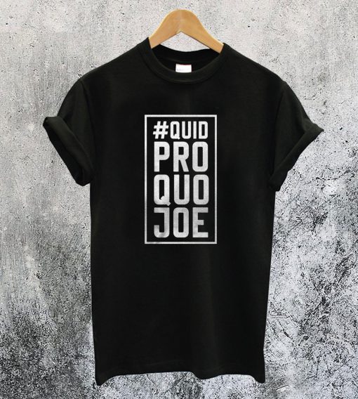 Quid Pro Quo Joe T-Shirt Ad