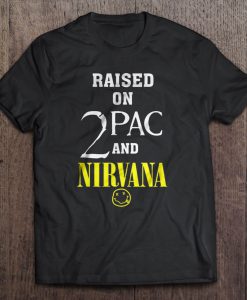 Raised On 2pac And Nirvana t shirt Ad