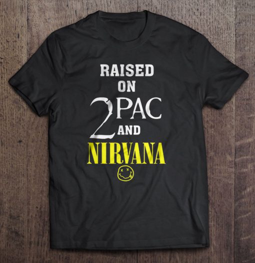 Raised On 2pac And Nirvana t shirt Ad