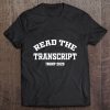 Read The Transcript Trump 2020 t shirt Ad