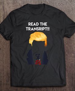 Read The Transcript Trump t shirt Ad