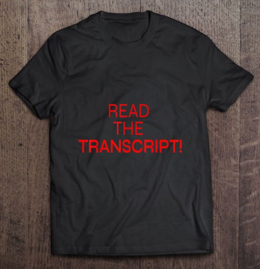 Read The Transcript t shirt Ad