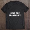 Read The Transcript tshirt Ad
