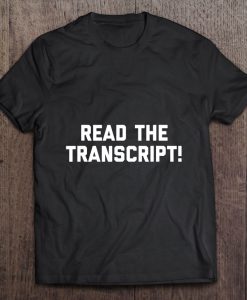Read The Transcript tshirt Ad