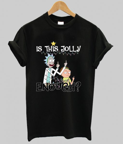 Rick And Morty Is This Jolly Enough Christmas Shirt Ad
