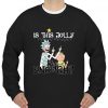 Rick And Morty Is This Jolly Enough Christmas sweatshirt Ad