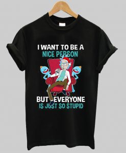 Rick Sanchez I Want To Be A Nice Person t shirt Ad