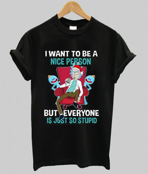 Rick Sanchez I Want To Be A Nice Person t shirt Ad