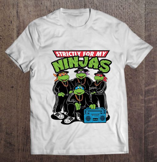 Strictly For My Ninjas – Ninja Turtles t shirt Ad