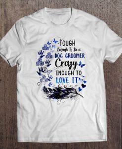 Tough Enough To Be A dog groomer t shirt Ad