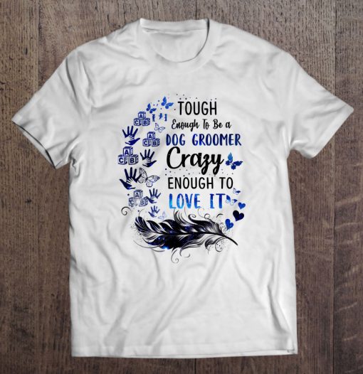 Tough Enough To Be A dog groomer t shirt Ad