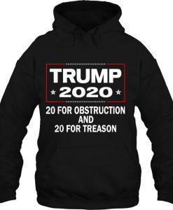 Trump 2020 20 For Obstruction And 20 For Treason hoodieAd