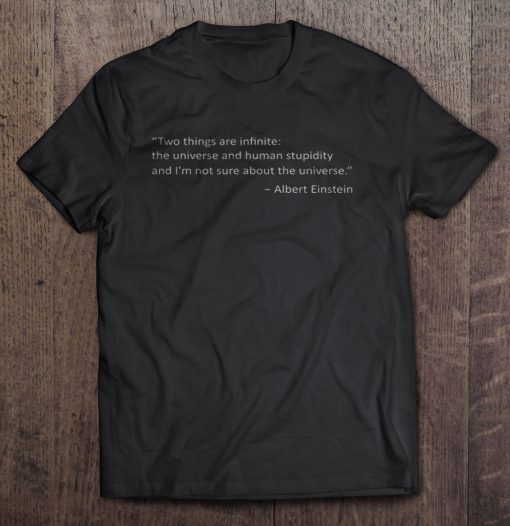 Two Things Are Infinite Of Albert Einstein t shirt Ad