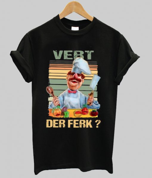 Vert Der Ferk Swedish Chef The Muppet show shirt Ad