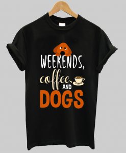 Weekend Coffee and Dogs t shirt Ad