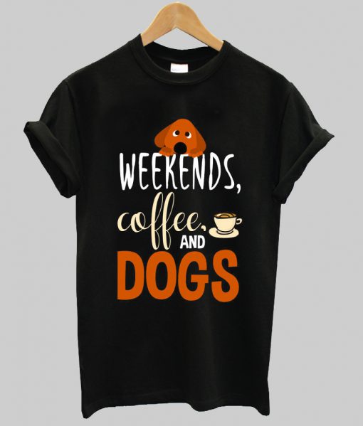 Weekend Coffee and Dogs t shirt Ad