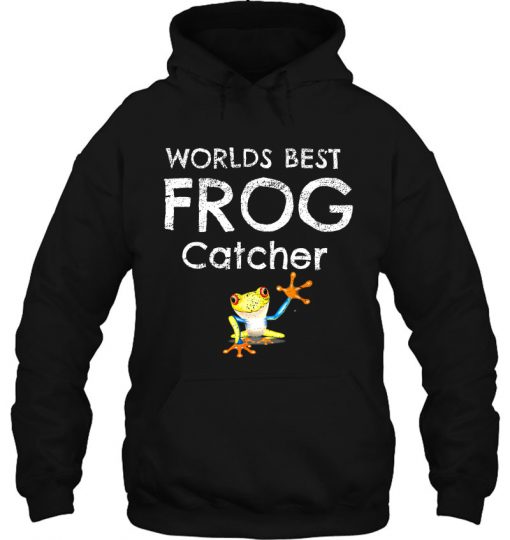 Worlds Best Frog Catcher hoodie Ad