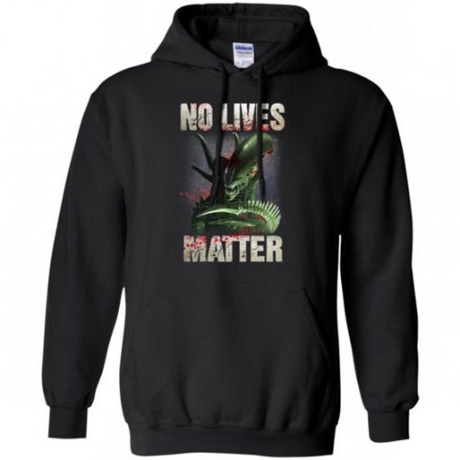 Xenomorph no lives matter Hoodie