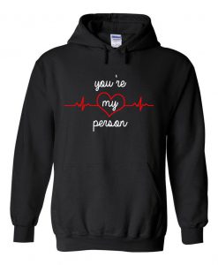 You're My Person hoodie Ad
