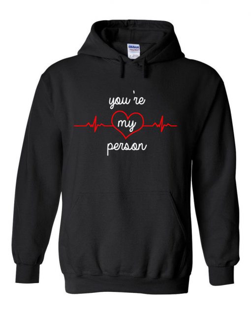 You're My Person hoodie Ad