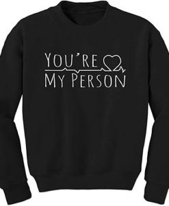 You’re My Person Sweatshirts Ad