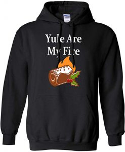 Yule are My Fire Hoodie Ad