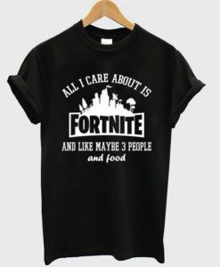 all i care about is fortnite t-shirt Ad