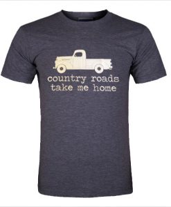 country roads take me home t shirt Ad