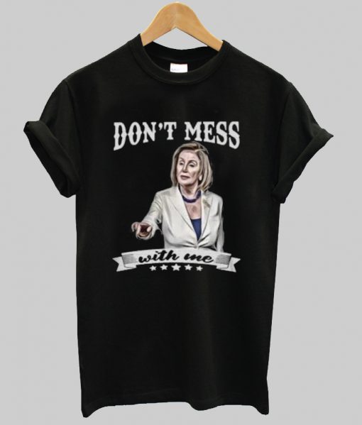 don't mess with me t shirt Ad