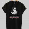 i want to speak to the president t shirt Ad
