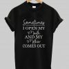 sometimes i open my mouth t shirt Ad