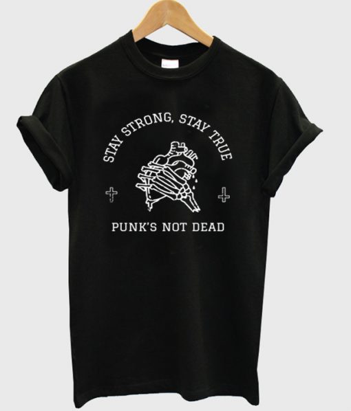 stay strong stay true punk’s not dead t-shirt Ad