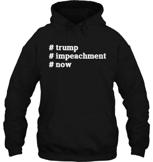 trump impeachment Now Patriotism USA President hoodie Ad