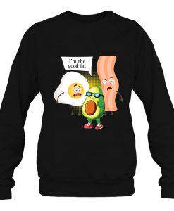 vI’m The Good Fat Bacon Egg Avocado sweatshirt Ad