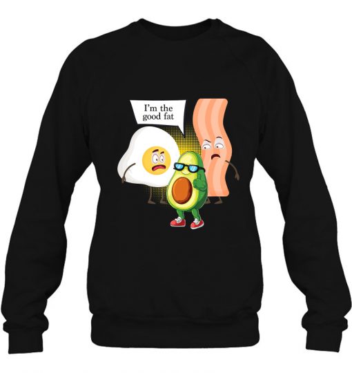 vI’m The Good Fat Bacon Egg Avocado sweatshirt Ad