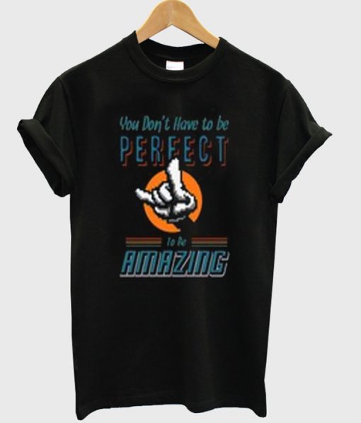 you don’t have to be perfect t-shirt Ad