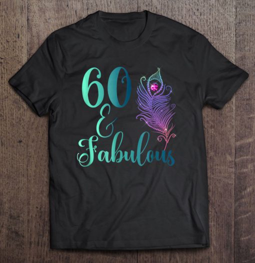 60 & Fabulous Peacock Feather Diamond Birthday t shirt Ad