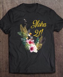 Aloha 21 Hawaiian Themed Party t shirt Ad