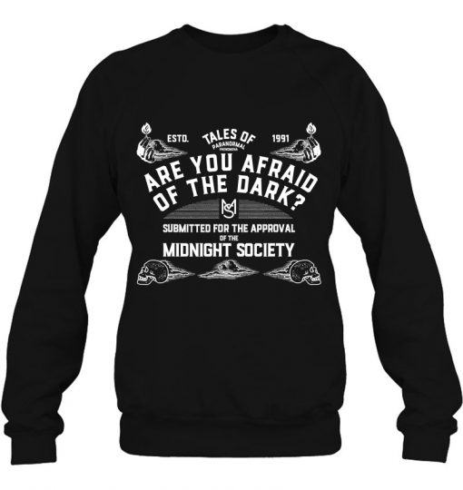 Are You Afraid Of The Darksweatshirt Ad