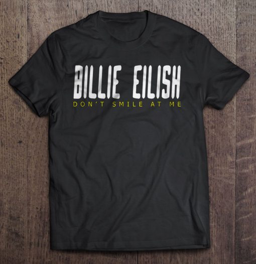 Billie Eilish Don’t Smile At Me t shirt Ad