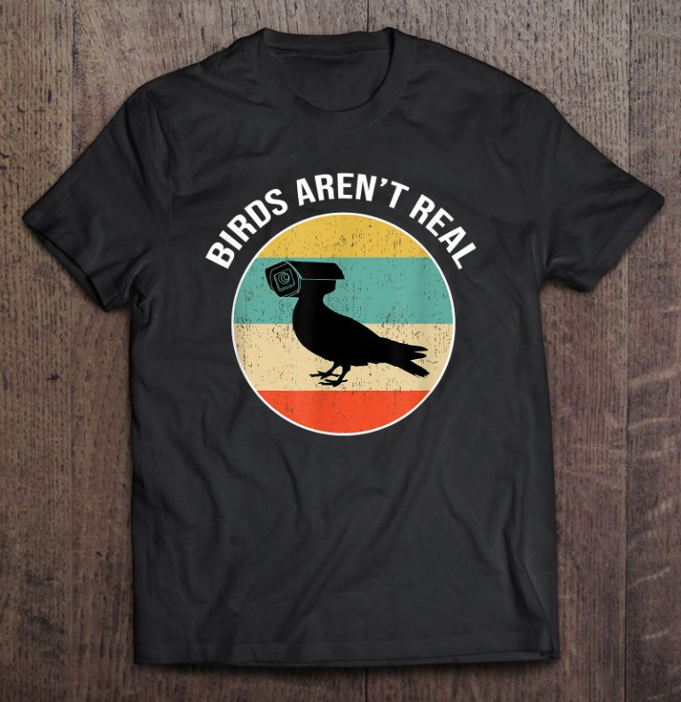 Birds Aren’t Real t shirt Ad - PADSHOPS