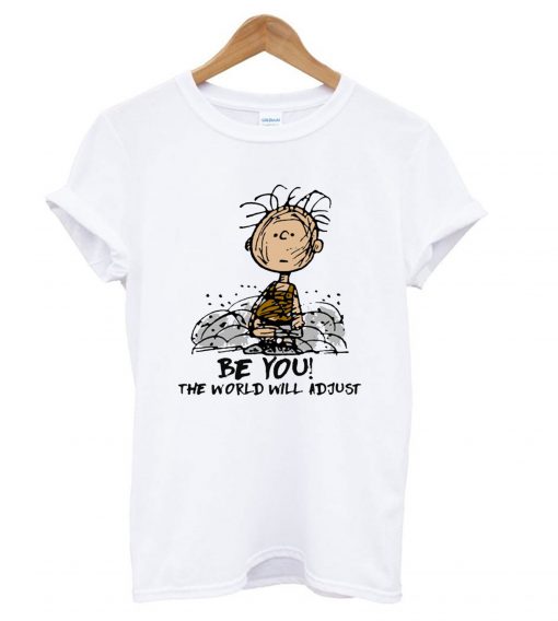 Charlie Brown Be you the world will adjust T shirt Ad