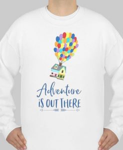 Disney adventure is out there sweatshirt Ad