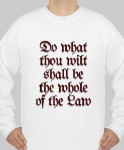 Do What Thou Wilt Shall Be The Whole Of The Law sweatshirt Ad