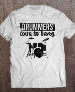 Drummers Love To Bang t shirt Ad