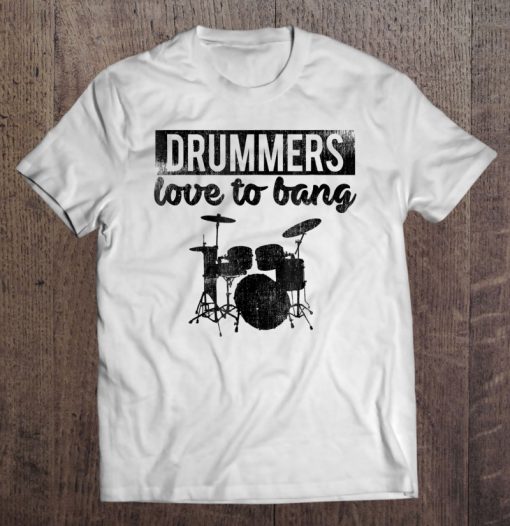 Drummers Love To Bang t shirt Ad