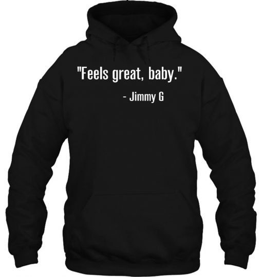 Feels Great Baby Jimmy G hoodie Ad