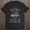 I Am A Disney Princess At Hogwarts t shirt Ad