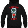 I Love You A Bot Robot Valentine hoodie Ad