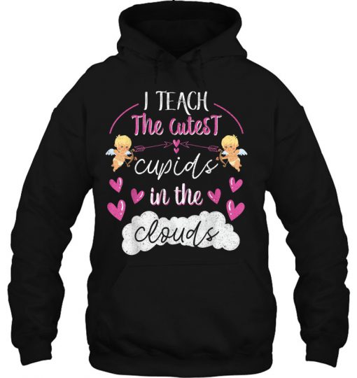 I Teach The Cutest Cupids In The Clouds Valentine’s Day t shirt Ad